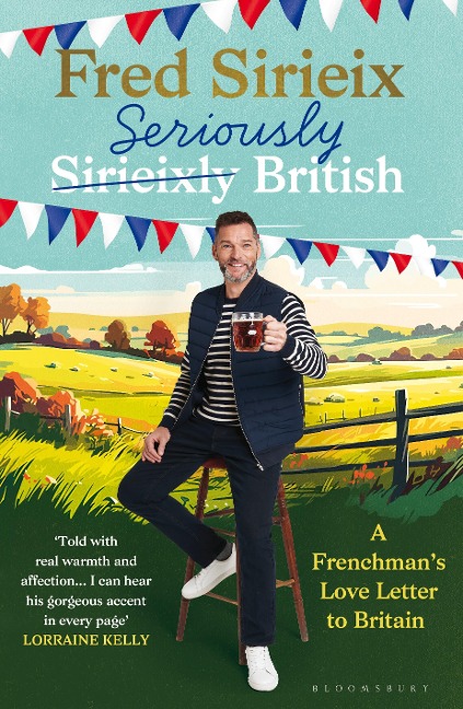 Seriously British: A Frenchmans Adventures in Britain