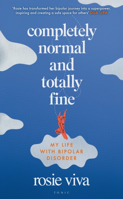 Completely Normal and Totally Fine: My Life with Bipolar Disorder
