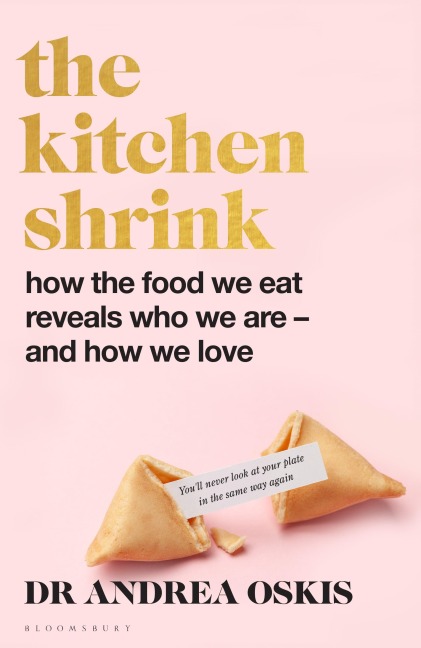 The Kitchen Shrink: How the food we eat is the key to how we love. A FINANCIAL TIMES BOOK OF THE YEAR