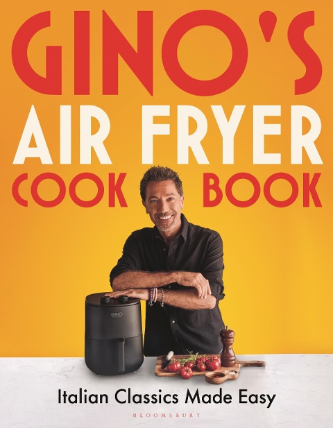 Ginos Air Fryer Cookbook: Italian Classics Made Easy, The Sunday Times bestseller