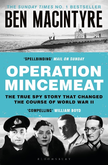 Operation Mincemeat: The True Spy Story that Changed the Course of World War II