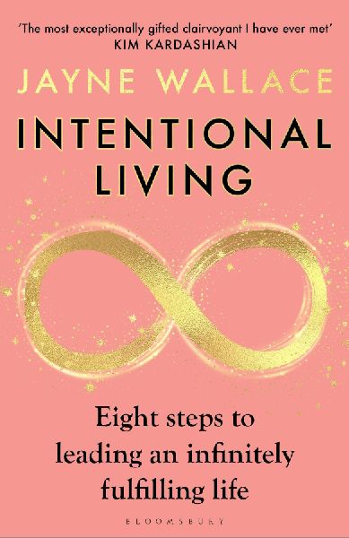 Intentional Living: Eight steps to leading an infinitely fulfilling life