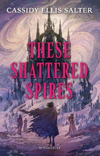 These Shattered Spires: A queer, gothic fantasy YA, perfect for fans of The Atlas Six and Gideon the Ninth