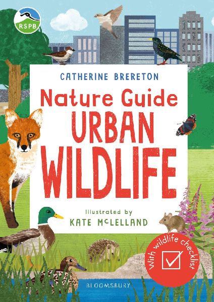 RSPB Nature Guide: Urban Wildlife: Packed with facts and stats, spotting tips and fun outdoor activities!