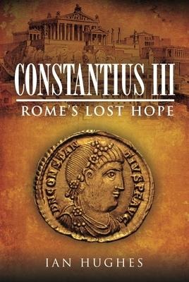 Constantius III: Romes Lost Hope