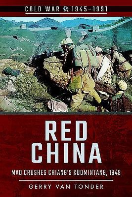 Red China: Mao Crushes Chiangs Kuomintang, 1949