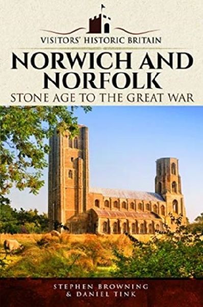 Visitors Historic Britain: Norwich and Norfolk: Bronze Age to Victorians