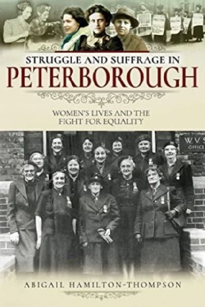 Struggle and Suffrage in Peterborough: Womens Lives and the Fight for Equality