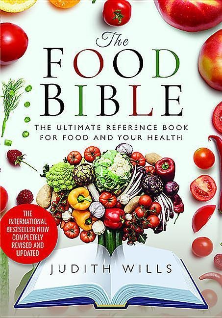 The Food Bible: The Ultimate Reference Book for Food and Your Health