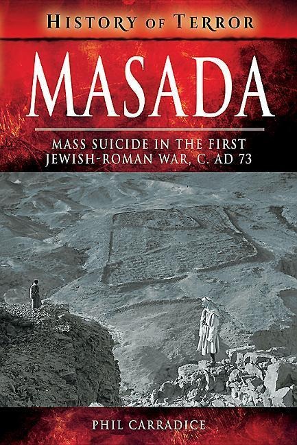 Masada: Mass Sucide in the First Jewish-Roman War, c. AD 73