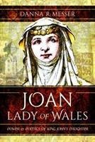 Joan, Lady of Wales: Power and Politics of King Johns Daughter