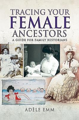 Tracing Your Female Ancestors: A Guide for Family Historians