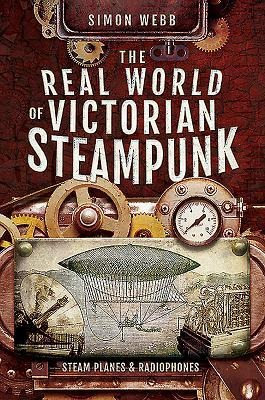 The Real World of Victorian Steampunk: Steam Planes and Radiophones