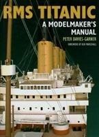 RMS Titanic: A Modelmakers Manual