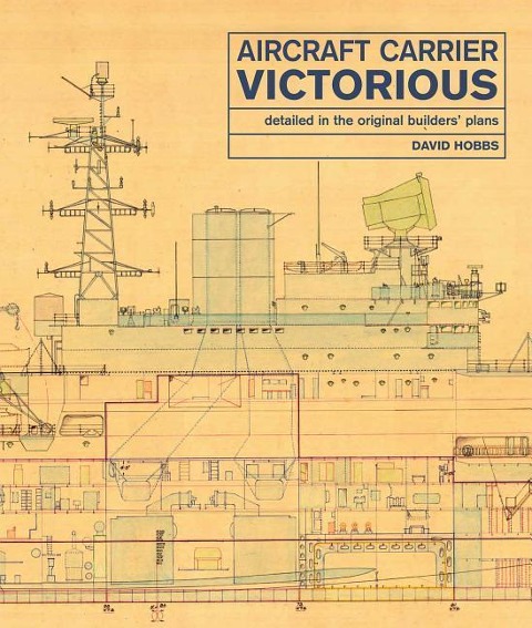 Aircraft Carrier Victorious: Detailed in the Original Builders Plans