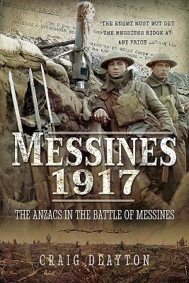 Messines 1917: The Anzacs in the Battle of Messines