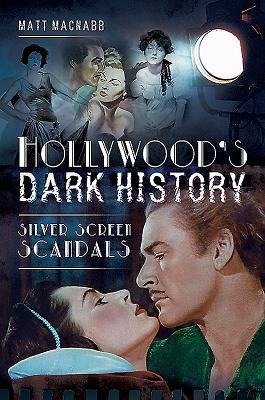 Hollywoods Dark History: Silver Screen Scandals