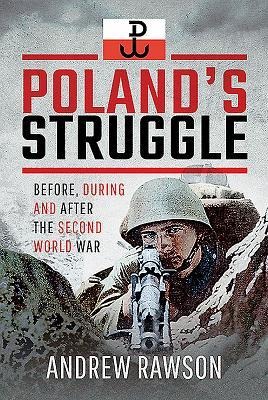 Polands Struggle: Before, During and After the Second World War
