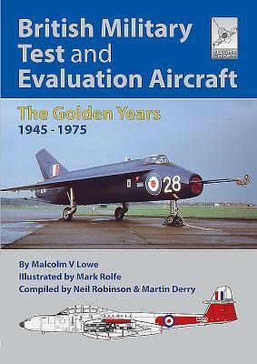 Flight Craft 18: British Military Test and Evaluation Aircraft: The Golden Years 1945-1975