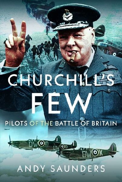 Churchills Few: Pilots of the Battle of Britain