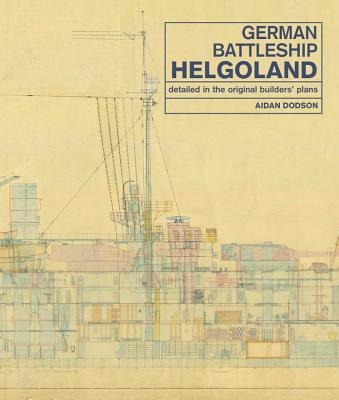 German Battleship Helgoland: Detailed in the Original Builders Plans
