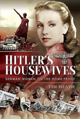 Hitlers Housewives: German Women on the Home Front