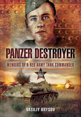 Panzer Destroyer - SHORT RUN RE-ISSUE: Memoirs of a Red Army Tank Commander