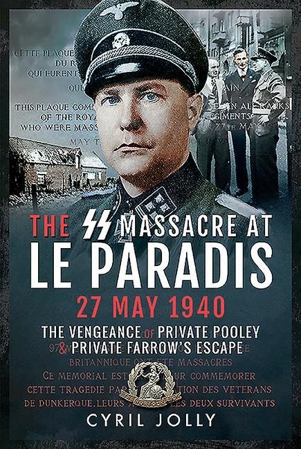 The SS Massacre at Le Paradis, 27 May 1940: The Vengeance of Private Pooley