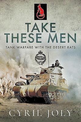 Take These Men: Tank Warfare with the Desert Rats
