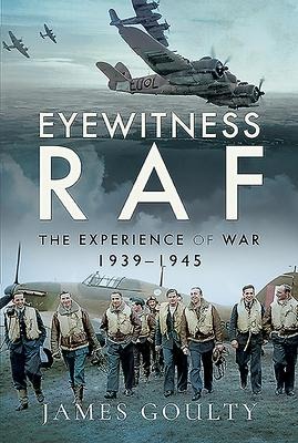 Eyewitness RAF: The Experience of War, 1939-1945