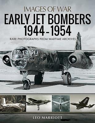 Early Jet Bombers 1944-1954: Rare Photographs from Wartime Archives