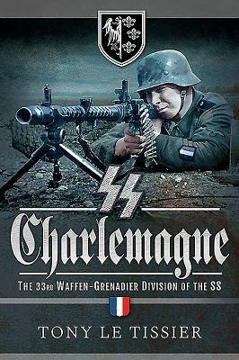 SS Charlemagne: The 33rd Waffen-Grenadier Division of the SS