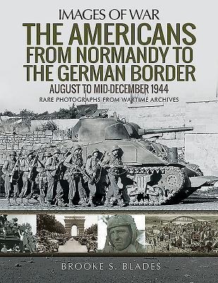 The Americans from Normandy to the German Border: August to Mid-December 1944