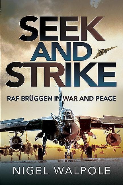 Seek and Strike: RAF Brüggen in War and Peace