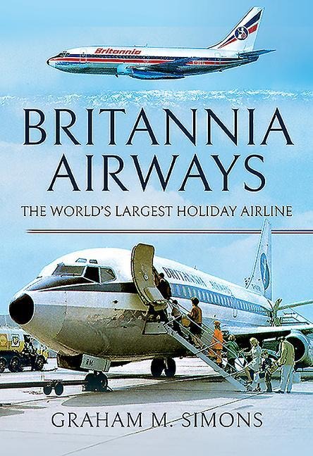 Britannia Airways: The Worlds Largest Holiday Airline