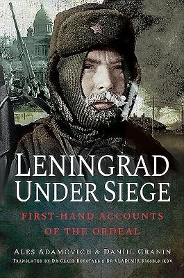 Leningrad Under Siege: First-Hand Accounts of the Ordeal