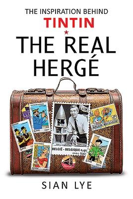 The Real Herge: The Inspiration Behind Tintin