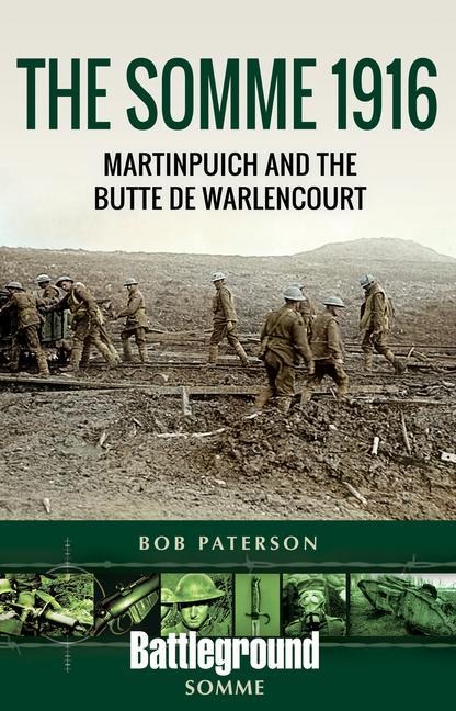 The Somme 1916: Martinpuich and the Butte de Warlencourt
