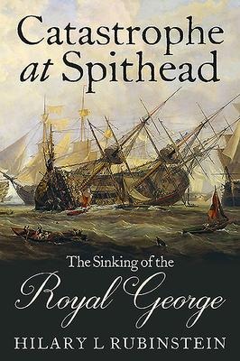 Catastrophe at Spithead: The Sinking of the Royal George