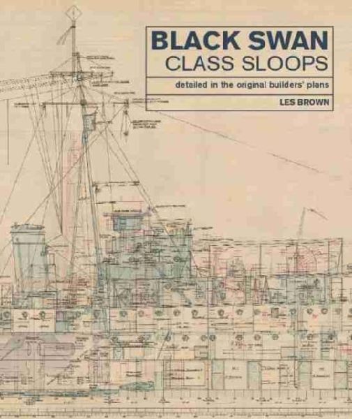 Black Swan Class Sloops: Detailed in the Original Builders Plans