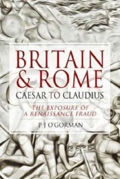Britain and Rome: Caesar to Claudius: The Exposure of a Renaissance Fraud