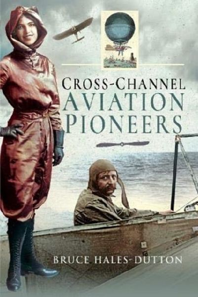 Cross-Channel Aviation Pioneers: Blanchard and Bleriot, Vikings and Viscounts