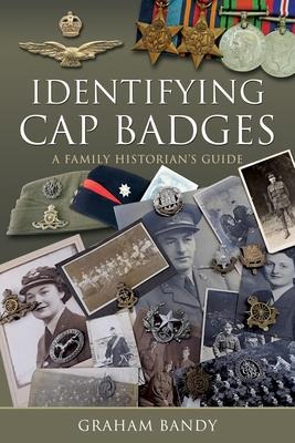 Identifying Cap Badges: A Family Historians Guide