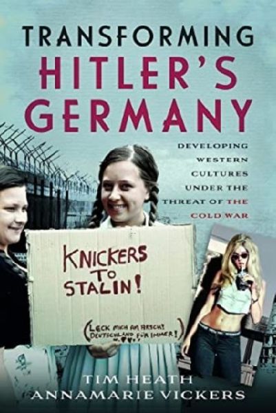 Transforming Hitlers Germany: Developing Western Cultures under the Threat of the Cold War