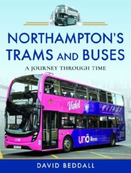 Northamptons Trams and Buses: A Journey Through Time