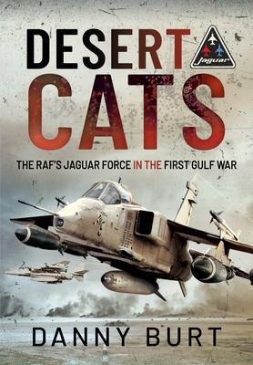 Desert Cats: The RAFs Jaguar Force in the First Gulf War
