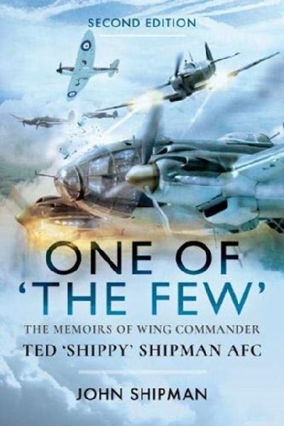 One of the Few: The Memoirs of Wing Commander Ted Shippy Shipman AFC