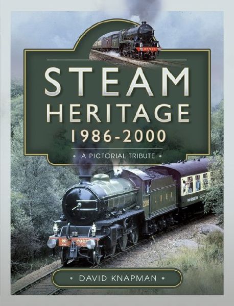 Steam Heritage, 1986-2000: A Pictorial Journey