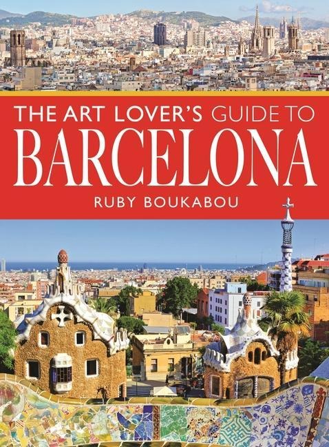 The Art Lovers Guide to Barcelona