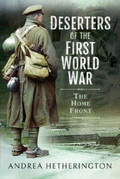 Deserters of the First World War: The Home Front